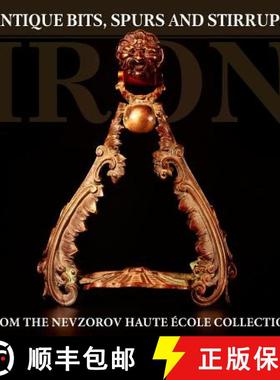 预订 Iron: Antique Bits, Spurs and Stirrups from the Nevzorov Haute Ecole Collection [9785904788179]