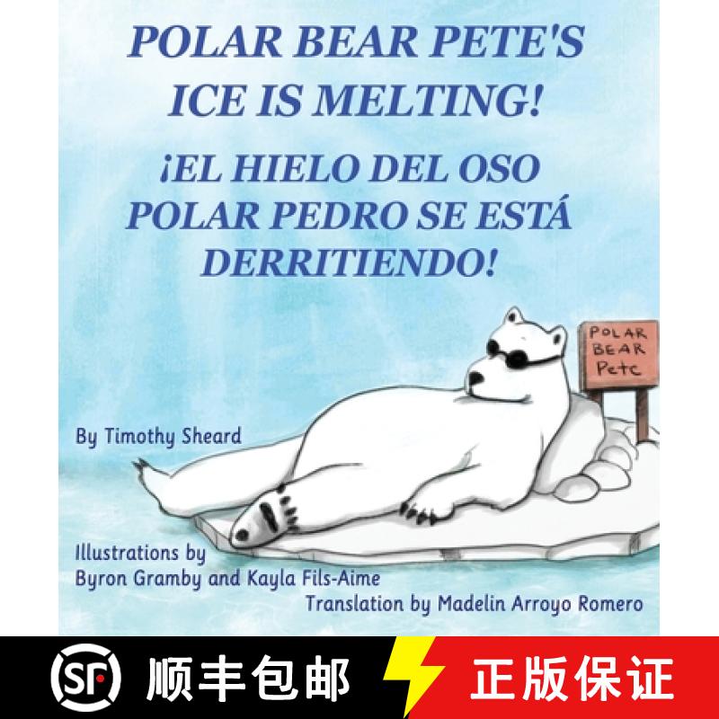 【2-3周达】Polar Bear Pete's Ice Is Melting!:  ¡EL HIELO DEL OSO  POLAR PEDRO SE ESTA DERRITIENDO! [9781734493887]