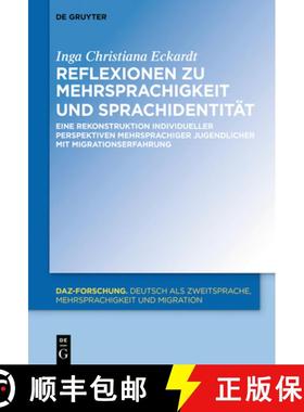 预订 Reflexionen Zu Mehrsprachigkeit Und Sprachidentität: Eine Rekonstruktion Individueller Perspekt... [9783111185453]