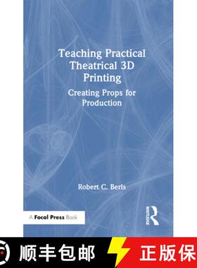 【3-4周达】精装 Teaching Practical Theatrical 3D Printing: Creating Props for Production [9781032453316]