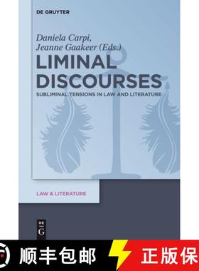 【3-4周达】Liminal Discourses: Subliminal Tensions in Law and Literature [9783110301069]
