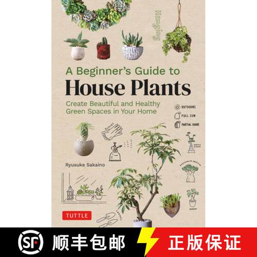 【3-4周达】精装 A Beginner's Guide to House Plants: Creating Beautiful and Healthy Indoor Green Space... [9780804855099]