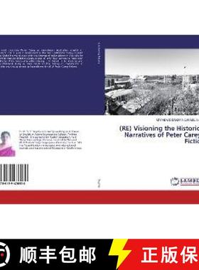 预订 (RE) Visioning the Historical Narratives of Peter Carey's Fiction [9786139476930]