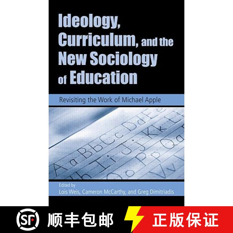 【3-4周达】Ideology, Curriculum, and the New Sociology of Education: Revisiting the Work of Michael A... [9780415951562]