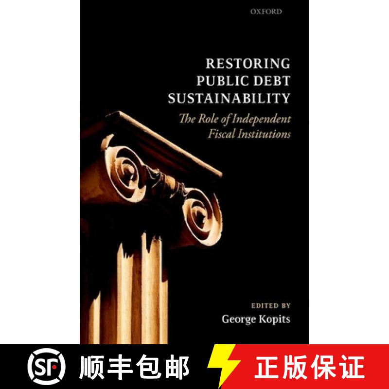 【3-4周达】Restoring Public Debt Sustainability: The Role of Independent Fiscal Institutions [9780199644476]