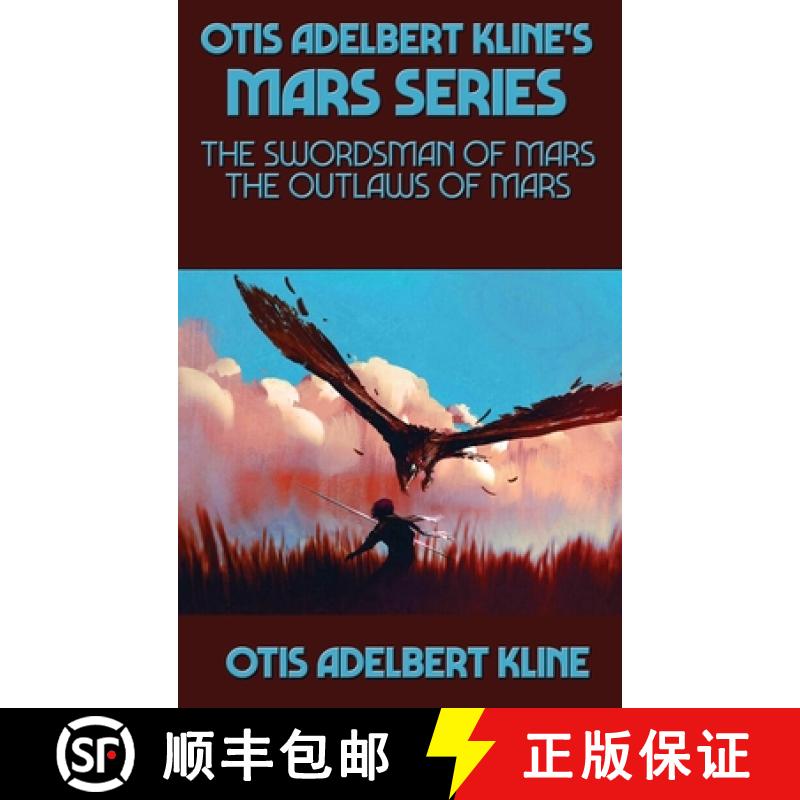 【2-3周达】Otis Adelbert Kline's Mars Series: The Swordsman of Mars, The Outlaws of Mars [9781515451778]