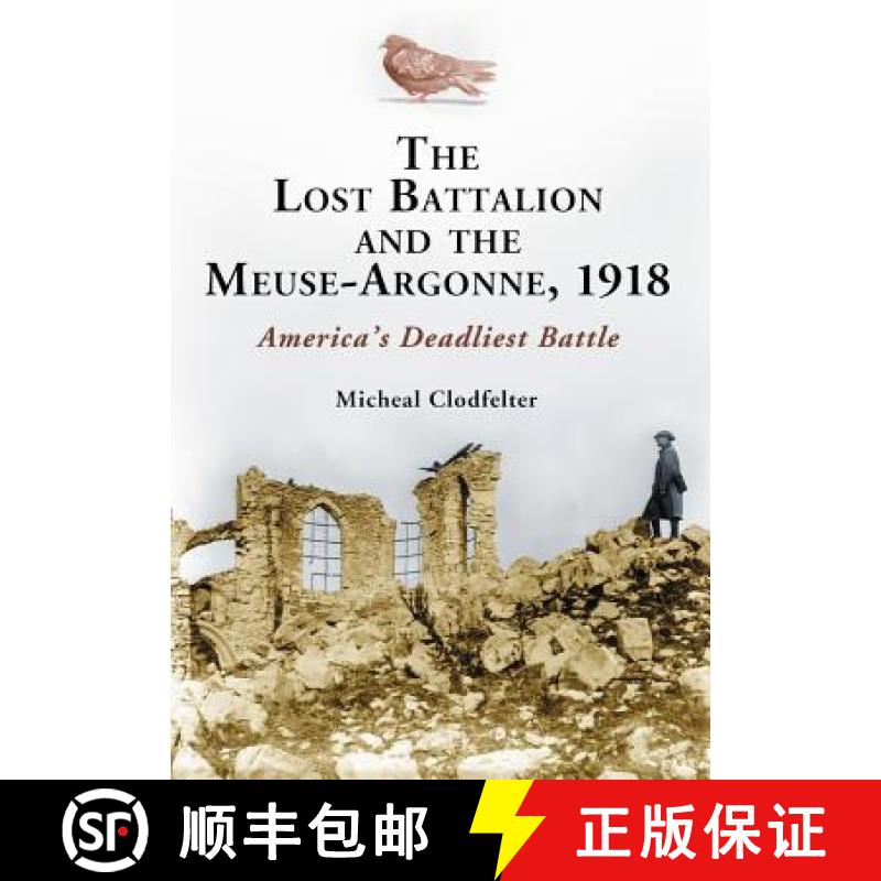 【2-3周达】The Lost Battalion and the Meuse-Argonne, 1918 : America's Deadliest Battle [9780786469086]
