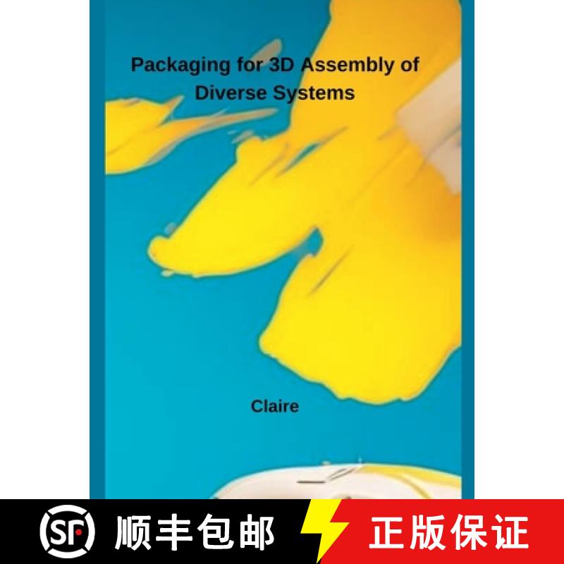 【2-3周达】Packaging for 3D Assembly of Diverse Systems [9798230219835]