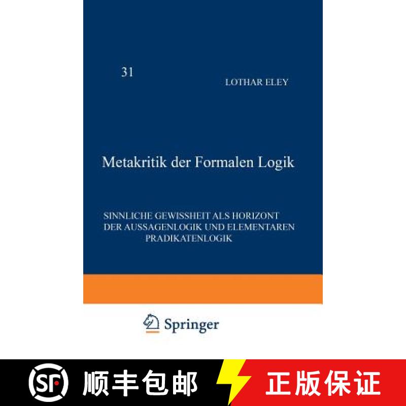 【4周达】Metakritik der Formalen Logik : Sinnliche Gewissheit als Horizont der Aussagenlogik und elem... [9789024702688]