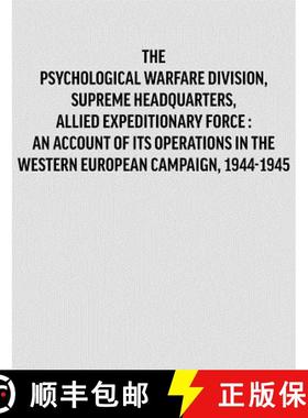 【3-4周达】Psychological Warfare Division, Supreme Headquarters, Allied Expeditionary Force: an Accou... [9781780391250]