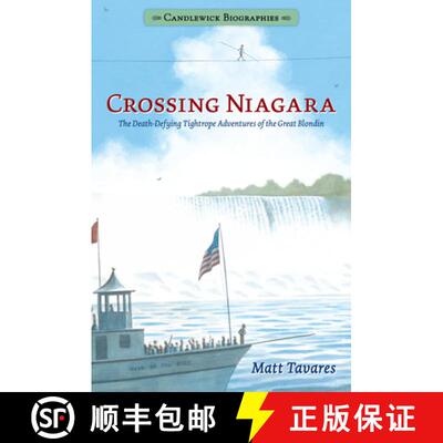【3-4周达】Crossing Niagara: The Death-Defying Tightrope Adventures of the Great Blondin: Candlewick ... [9781536203424]