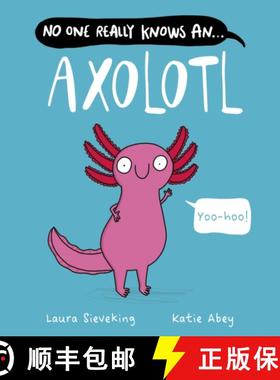 【3-4周达】No One Really Knows An Axolotl [9780702337666]