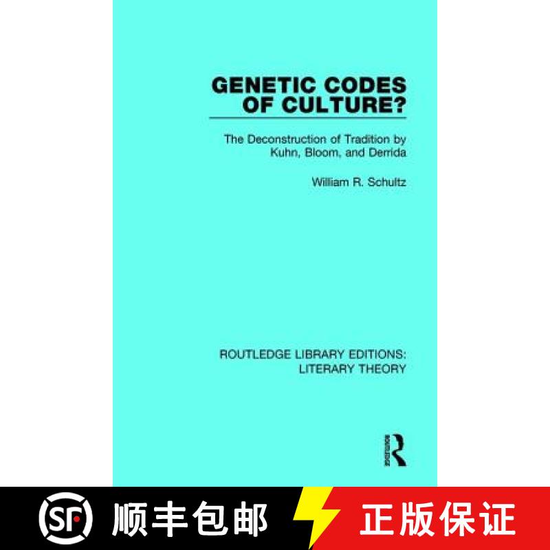 【4周达】Genetic Codes of Culture? : The Deconstruction of Tradition by Kuhn, Bloom, and Derrida [9781138689770]
