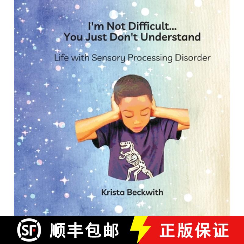 【3-4周达】I'm Not Difficult...You Just Don't Understand: Life with Sensory Processing Disorder [9781959039044]