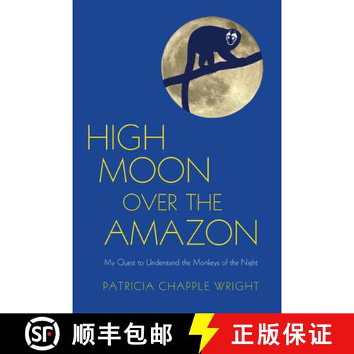 预订 High Moon Over the Amazon: My Quest to Understand the Monkeys of the Night [9781590564806]