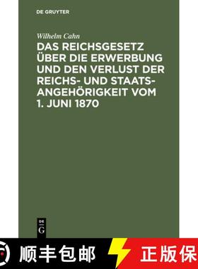 【3-4周达】Das Reichsgesetz ber Die Erwerbung Und Den Verlust Der Reichs- Und Staatsangeh rigkeit Vom... [9783111265001]