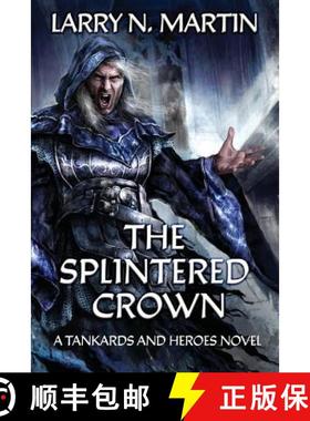 预订 The Splintered Crown: A Tankards and Heroes Novel [9781939704894]
