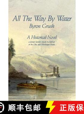 【3-4周达】All The Way By Water: A pioneer family's travels by flatboat on the Ohio and Mississippi R... [9780615720715]