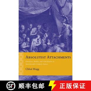 【3-4周达】Absolutist Attachments – Emotion, Media, and Absolutism in Seventeenth–Century France [9780810139411]