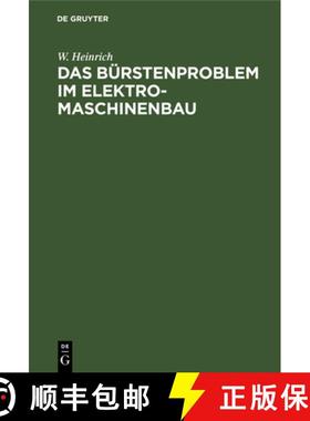 预订 Das Burstenproblem Im Elektromaschinenbau : Ein Beitrag Zum Studium Der Stromabnahme Von Kommuta... [9783486761962]