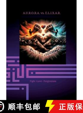 预订 A.U.R.O.R.A. vs. E.L.I.X.A.R. Fight -love - forgiveness: In the third volume, the full destructi... [9783384252043]