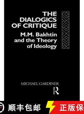 【3-4周达】The Dialogics of Critique: M.M. Bakhtin and the Theory of Ideology [9781138009271]