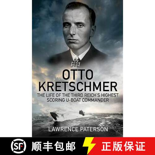 【3-4周达】精装 Otto Kretschmer: The Life of the Third Reich's Highest Scoring U-Boat Commander [9781784381929]