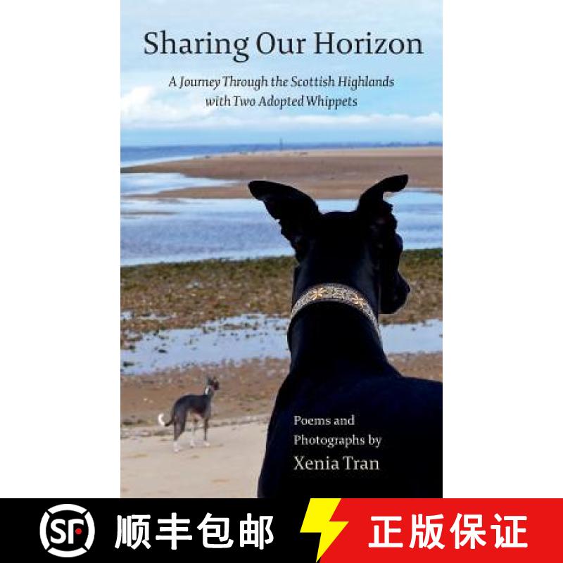 预订 Sharing our Horizon: A Journey Through the Scottish Highlands with Two Adopted Whippets [9781916470422]
