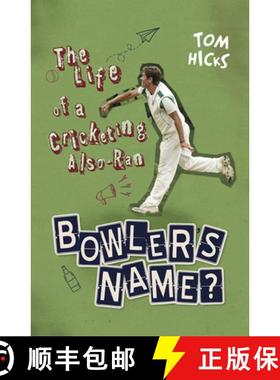 预订 Bowler's Name?: The Life of a Cricketing Also-Ran [9781785318412]