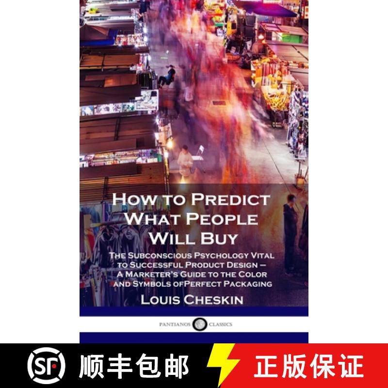 预订 How to Predict What People Will Buy: The Subconscious Psychology Vital to Successful Product Des... [9781789871371]