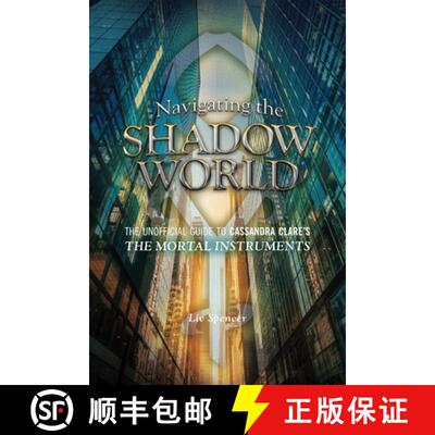 【3-4周达】Navigating the Shadow World: The Unofficial Guide to Cassandra Clare's The Mortal Instrume... [9781770411654]