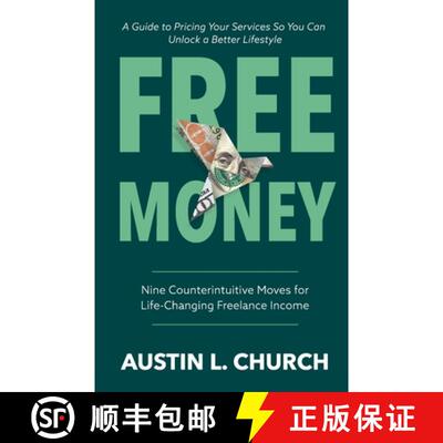 【3-4周达】Free Money: Nine Counterintuitive Moves for Life-Changing Freelance Income [9798989025770]