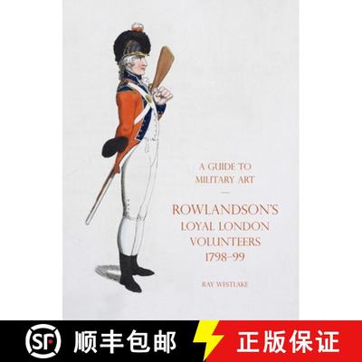 【3-4周达】A Guide to Military Art - Rowlandson's Loyal London Volunteers 1798-99 [9781783318896]