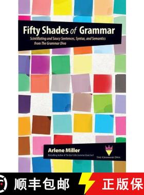 【3-4周达】Fifty Shades of Grammar: Scintillating and Saucy Sentences, Syntax, and Semantics from The... [9780991167425]