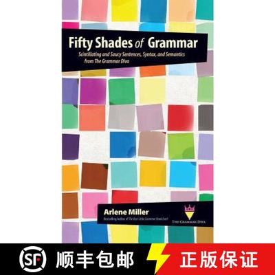 【3-4周达】Fifty Shades of Grammar: Scintillating and Saucy Sentences, Syntax, and Semantics from The... [9780991167425]