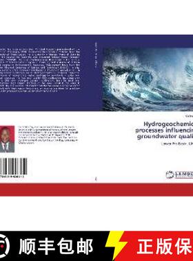 预订 Hydrogeochemical processes influencing groundwater quality: Lower Pra Basin, Ghana (Aufl.) [9786139926114]
