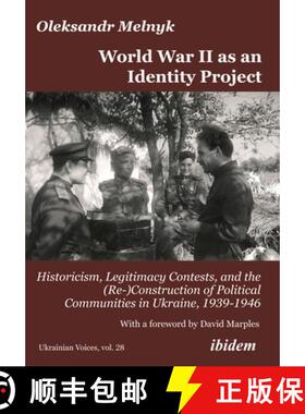 【3-4周达】World War II as an Identity Project: Historicism, Legitimacy Contests, and the (Re-)Constr... [9783838217048]