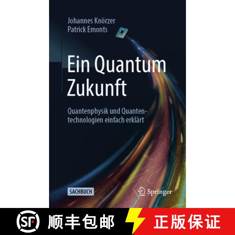 【3-4周达】Ein Quantum Zukunft - Quantenphysik Und Quantentechnologien Einfach Erklärt [9783662700655]