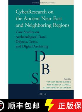 预订 Cyberresearch on the Ancient Near East and Neighboring Regions: Case Studies on Archaeological D... [9789004346741]