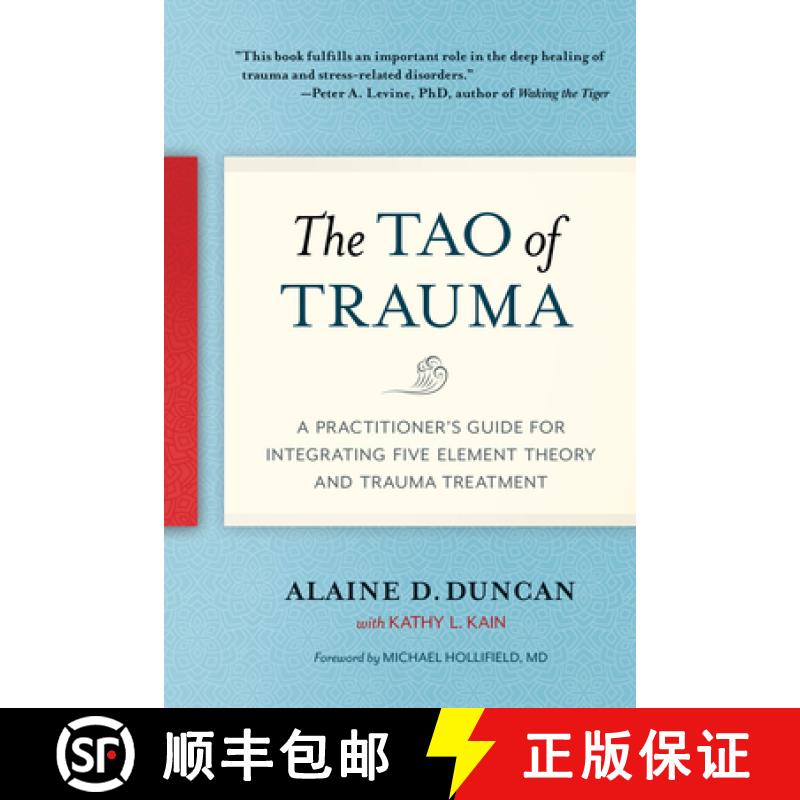 【3-4周达】The Tao of Trauma: A Practitioner's Guide for Integrating Five Element Theory and Trauma T... [9781623172220]
