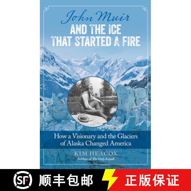 【3-4周达】John Muir and the Ice That Started a Fire : How A Visionary And The Glaciers Of Alaska Cha... [9780762792429]