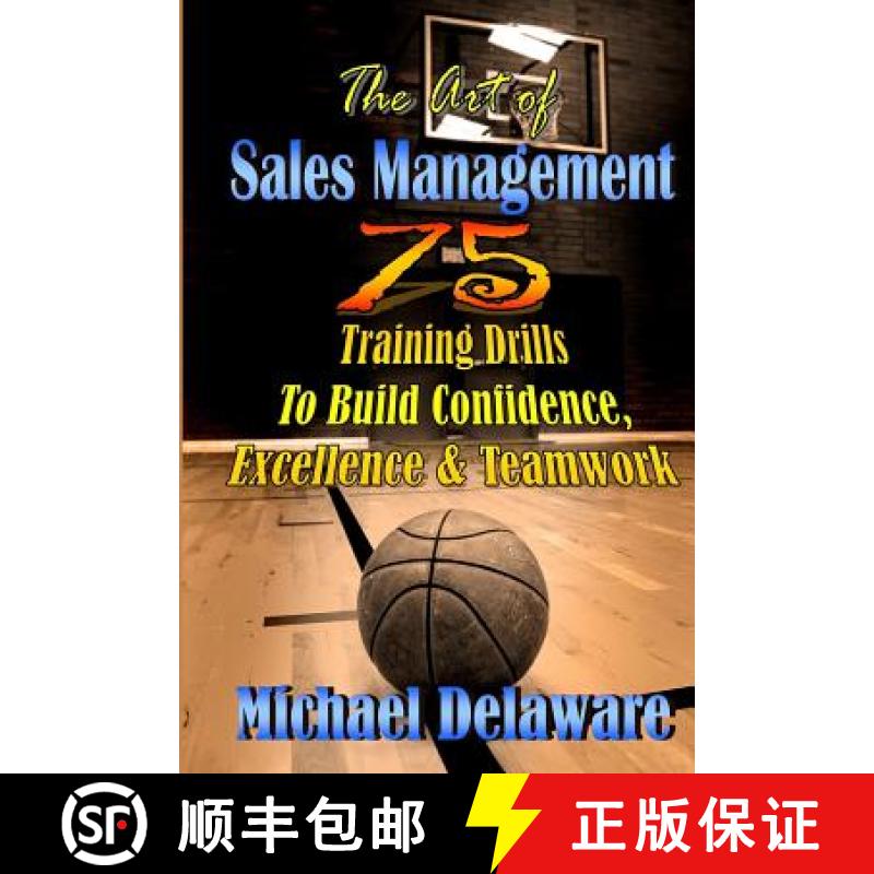 【3-4周达】The Art of Sales Management: 75 Training Drills To Build Confidence, Excellence & Teamwork [9780615908250]