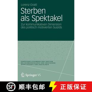【3-4周达】Sterben als Spektakel : Zur kommunikativen Dimension des politisch motivierten Suizids [9783531184616]