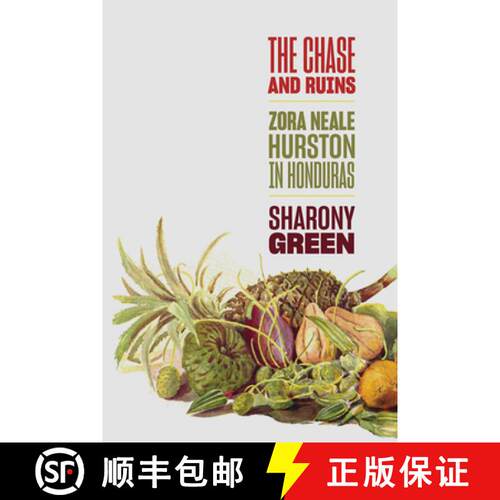 【3-4周达】精装 The Chase and Ruins – Zora Neale Hurston in Honduras [9781421446660]