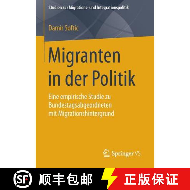 【3-4周达】Migranten in der Politik : Eine empirische Studie zu Bundestagsabgeordneten mit Migrations... [9783658111595]