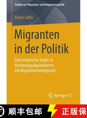 【3-4周达】Migranten in der Politik : Eine empirische Studie zu Bundestagsabgeordneten mit Migrations... [9783658111595]