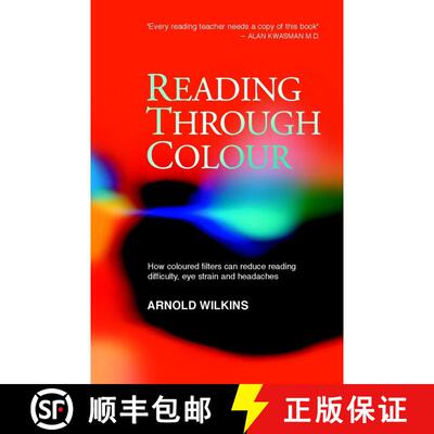 【3-4周达】Reading Through Colour - How Coloured Filters Can Reduce Reading Difficulty, Eye-Strain An... [9780470851166]