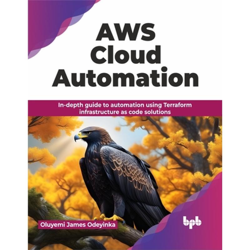 【4周达】AWS Cloud Automation: In-Depth Guide to Automation Using Terraform Infrastructure as Code So... [9789355516534] 书籍/杂志/报纸 科学技术类原版书 原图主图