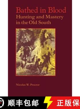 预订 Bathed in Blood: Hunting and Mastery in the Old South [9780813920917]