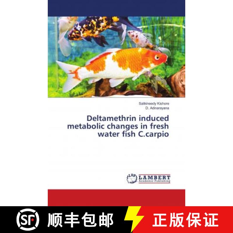 预订 Deltamethrin induced metabolic changes in fresh water fish C.carpio [9786139881574]